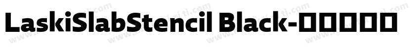 LaskiSlabStencil Black字体转换
